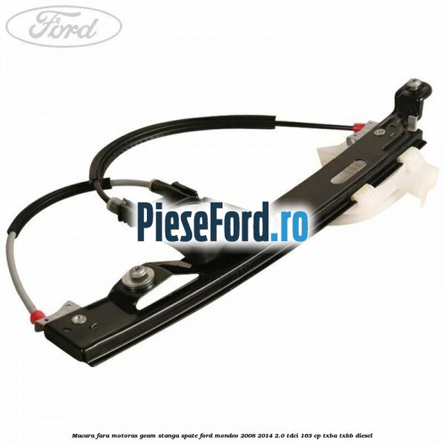 Macara fara motoras geam stanga spate Ford Mondeo 2008-2014 2.0 TDCi 163 cp TXBA, TXBB diesel