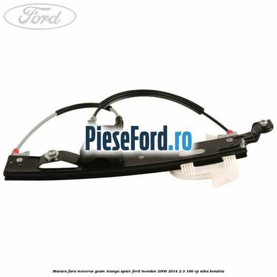 Macara fara motoras geam stanga spate Ford Mondeo 2008-2014 2.3 160 cp SEBA benzina