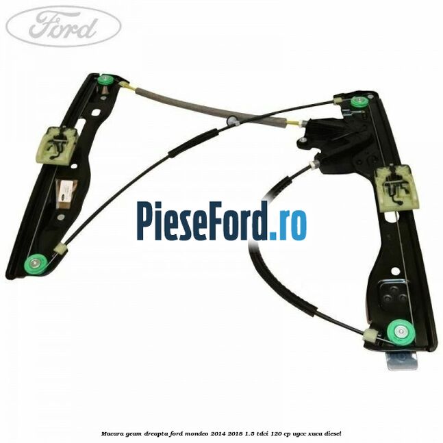 Macara geam dreapta Ford Mondeo 2014-2018 1.5 TDCi 120 cp UGCC, XUCA diesel