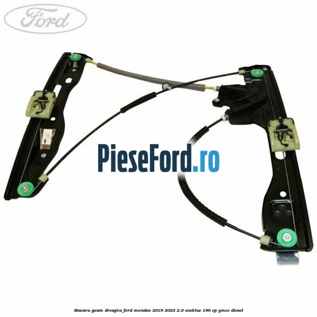 Macara geam dreapta Ford Mondeo 2019-2023 2.0 EcoBlue 190 cp YMCC diesel