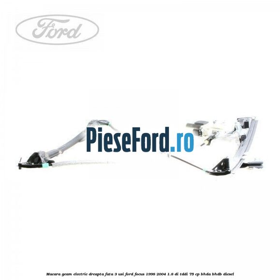 Macara geam electric dreapta fata 3 Usi Ford Focus 1998-2004 1.8 DI/TDDi 75 cp BHDA, BHDB diesel