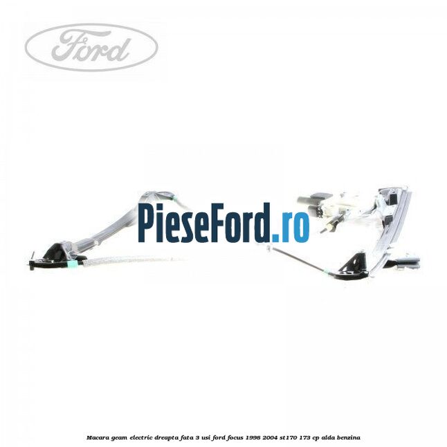 Macara geam electric dreapta fata 3 Usi Ford Focus 1998-2004 ST170 173 cp ALDA benzina