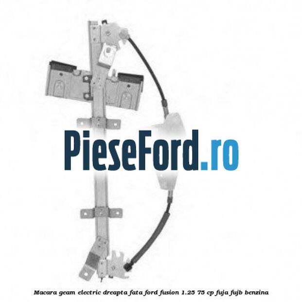 Macara geam electric dreapta fata Ford Fusion 1.25 75 cp FUJA, FUJB benzina