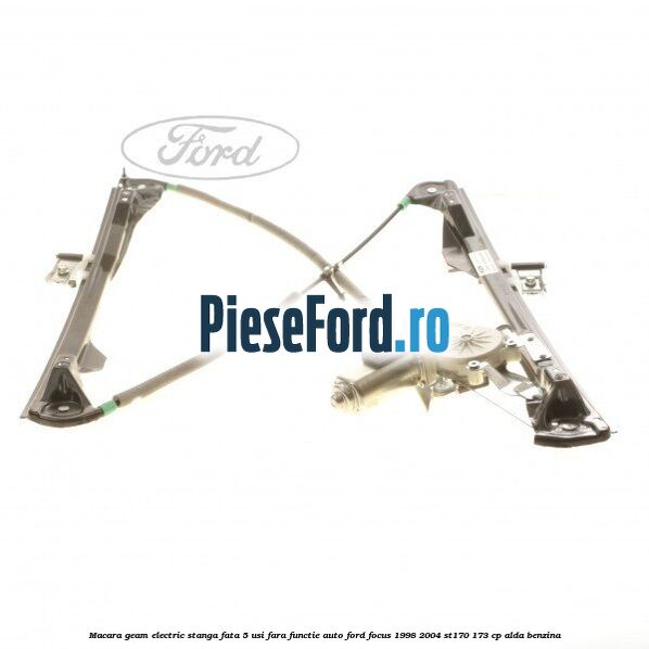 Macara geam electric stanga fata 5 usi fara functie auto Ford Focus 1998-2004 ST170 173 cp ALDA benzina