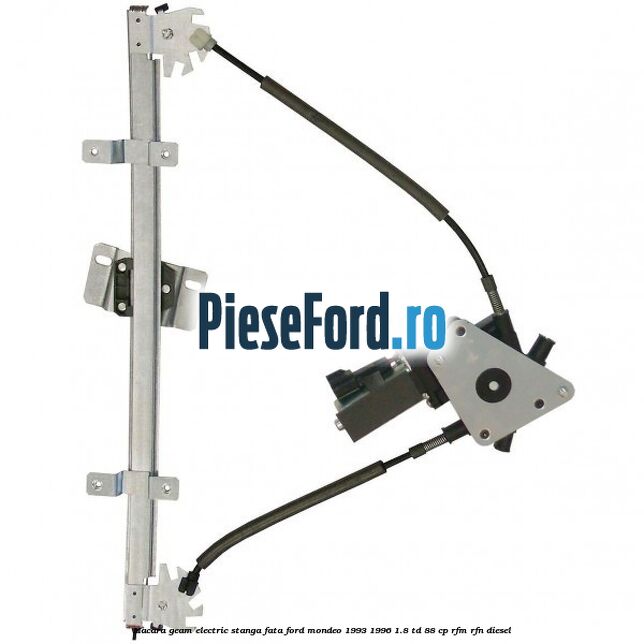 Macara geam electric stanga fata Ford Mondeo 1993-1996 1.8 TD 88 cp RFM, RFN diesel