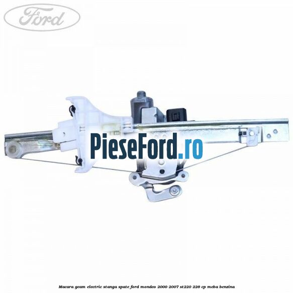Macara geam electric stanga spate Ford Mondeo 2000-2007 ST220 226 cp MEBA benzina
