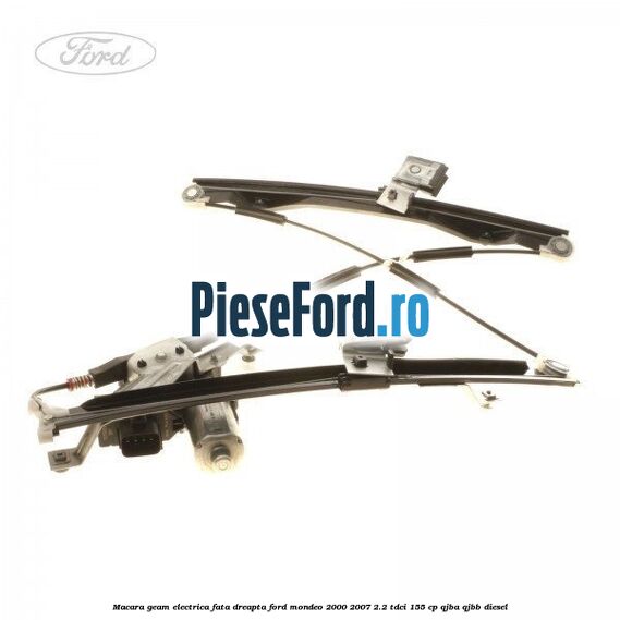 Macara geam electrica fata dreapta Ford Mondeo 2000-2007 2.2 TDCi 155 cp QJBA, QJBB diesel