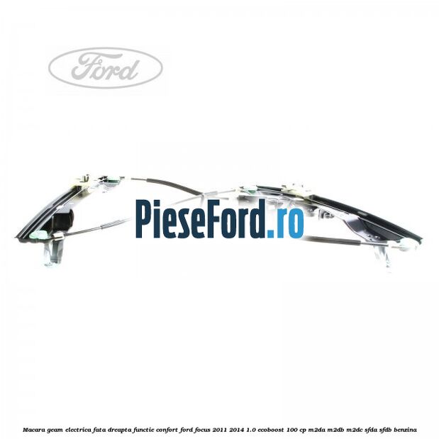 Macara geam electrica fata dreapta functie confort Ford Focus 2011-2014 1.0 EcoBoost 100 cp Macara geam electrica fata dreapta functie confort Ford Focus 2011-2014 1.0 EcoBoost 100 cp M2DA, M2DB, M2DC, SFDA, SFDB benzina
