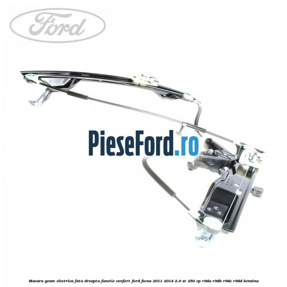Macara geam electrica fata dreapta functie confort Ford Focus 2011-2014 2.0 ST 250 cp R9DA, R9DB, R9DC, R9DD benzina