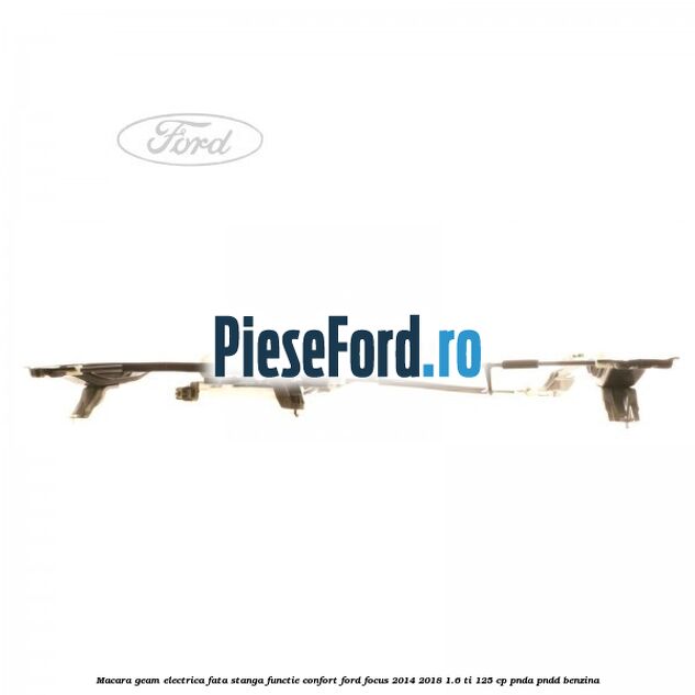 Macara geam electrica fata stanga functie confort Ford Focus 2014-2018 1.6 Ti 125 cp PNDA, PNDD benzina