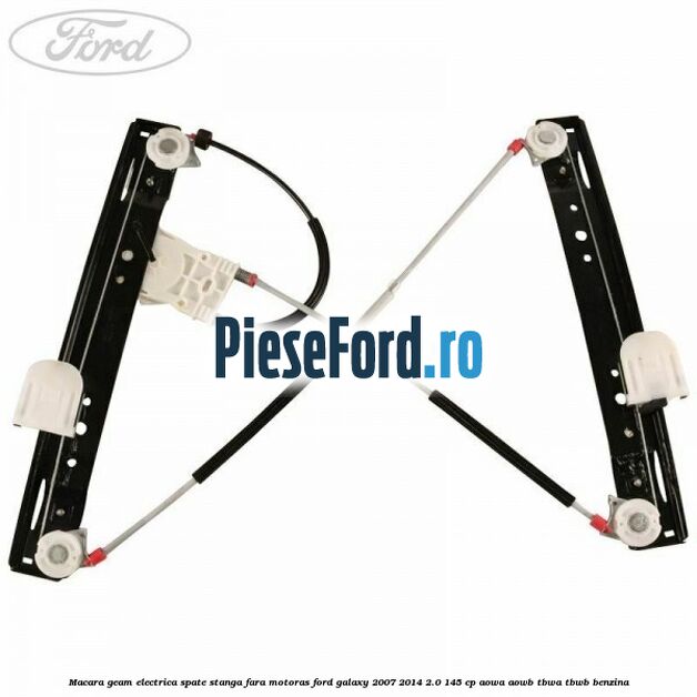 Macara geam electrica spate stanga fara motoras Ford Galaxy 2007-2014 2.0 145 cp AOWA, AOWB, TBWA, TBWB benzina