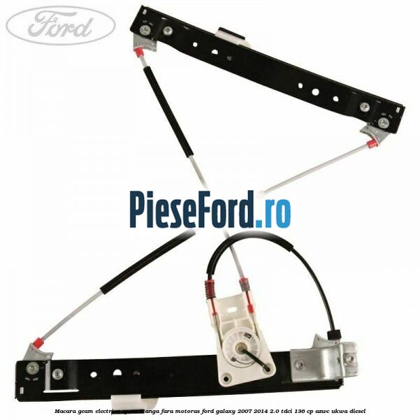 Macara geam electrica spate stanga fara motoras Ford Galaxy 2007-2014 2.0 TDCi 136 cp Macara geam electrica spate stanga fara motoras Ford Galaxy 2007-2014 2.0 TDCi 136 cp AZWC, UKWA diesel