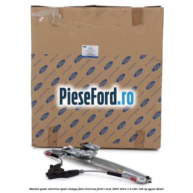 Macara geam electrica spate stanga fara motoras Ford S-Max 2007-2014 1.8 TDCi 125 cp QYWA diesel