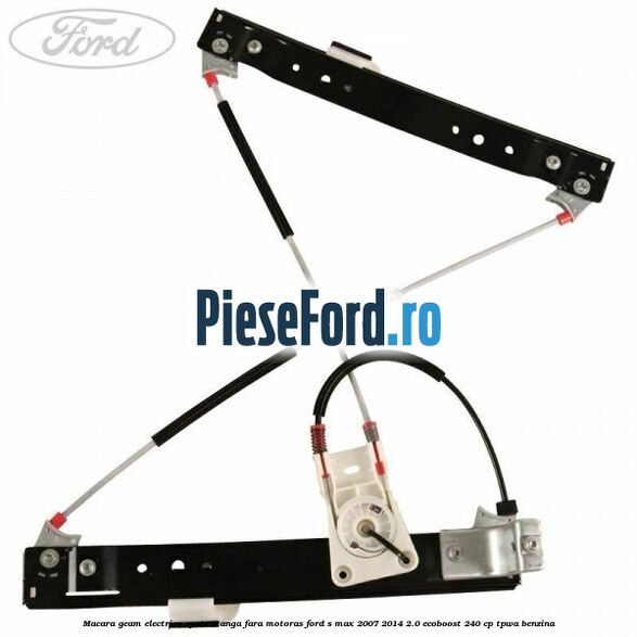 Macara geam electrica spate stanga fara motoras Ford S-Max 2007-2014 2.0 EcoBoost 240 cp TPWA benzina