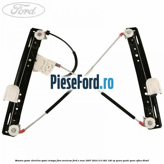 Macara geam electrica spate stanga fara motoras Ford S-Max 2007-2014 2.0 TDCi 140 cp Macara geam electrica spate stanga fara motoras Ford S-Max 2007-2014 2.0 TDCi 140 cp QXWA, QXWB, QXWC, UFWA diesel