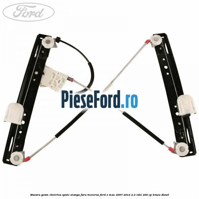 Macara geam electrica spate stanga fara motoras Ford S-Max 2007-2014 2.2 TDCi 200 cp KNWA diesel