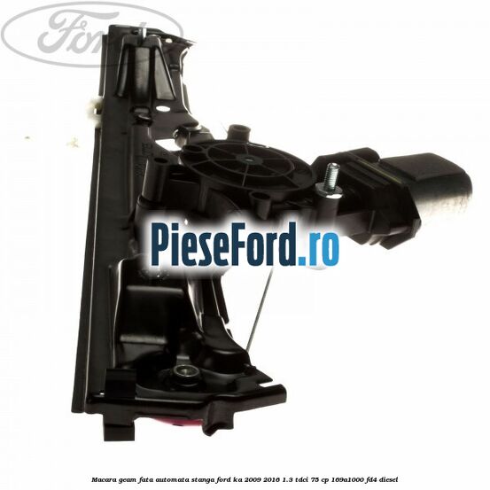 Macara geam fata automata stanga Ford Ka 2009-2016 1.3 TDCi 75 cp Macara geam fata automata stanga Ford Ka 2009-2016 1.3 TDCi 75 cp 169A1000, FD4 diesel