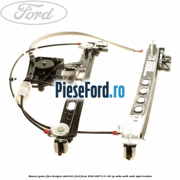 Macara geam fata dreapta Cabriolet Ford Focus 2004-2007 2.0 145 cp AODA, AODB, AODE, SYDA benzina