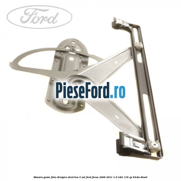 Macara geam fata dreapta electrica 3 usi Ford Focus 2008-2011 1.8 TDCi 115 cp Macara geam fata dreapta electrica 3 usi Ford Focus 2008-2011 1.8 TDCi 115 cp KKDA diesel