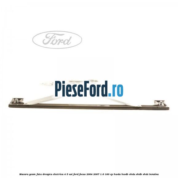 Macara geam fata dreapta electrica 4/5 usi Ford Focus 2004-2007 1.6 100 cp HWDA, HWDB, SHDA, SHDB, SHDC benzina