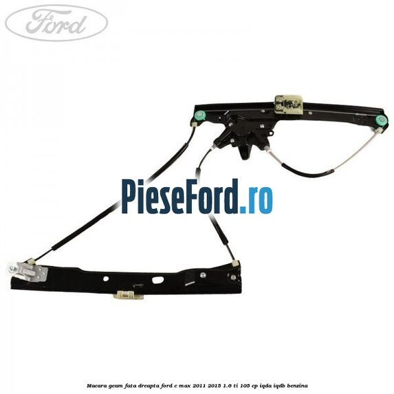 Macara geam fata dreapta Ford C-Max 2011-2015 1.6 Ti 105 cp Macara geam fata dreapta Ford C-Max 2011-2015 1.6 Ti 105 cp IQDA, IQDB benzina