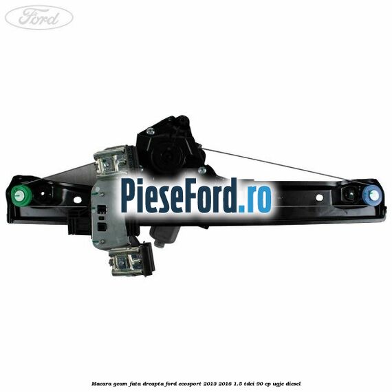 Macara geam fata dreapta Ford EcoSport 2013-2018 1.5 TDCi 90 cp Macara geam fata dreapta Ford EcoSport 2013-2018 1.5 TDCi 90 cp UGJE diesel