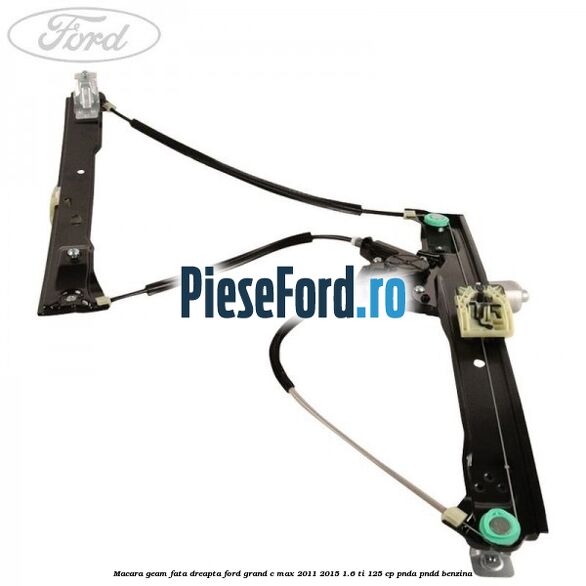 Macara geam fata dreapta Ford Grand C-Max 2011-2015 1.6 Ti 125 cp PNDA, PNDD benzina