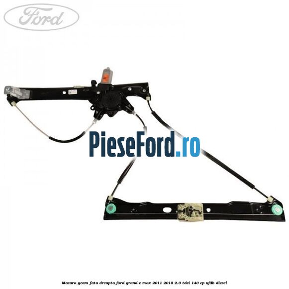 Macara geam fata dreapta Ford Grand C-Max 2011-2015 2.0 TDCi 140 cp UFDB diesel
