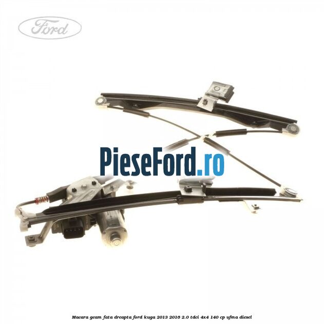 Macara geam fata dreapta Ford Kuga 2013-2016 2.0 TDCi 4x4 140 cp UFMA diesel