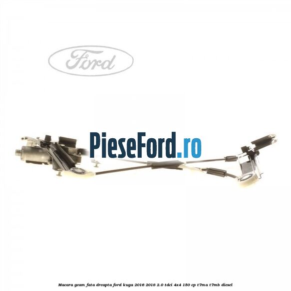 Macara geam fata dreapta Ford Kuga 2016-2018 2.0 TDCi 4x4 150 cp T7MA, T7MB diesel