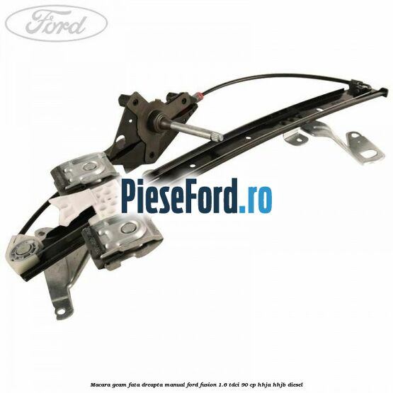 Macara geam fata dreapta manual Ford Fusion 1.6 TDCi 90 cp Macara geam fata dreapta manual Ford Fusion 1.6 TDCi 90 cp HHJA, HHJB diesel