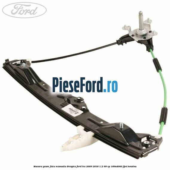 Macara geam fata manuala dreapta Ford Ka 2009-2016 1.2 69 cp 169A4000, FP4 benzina