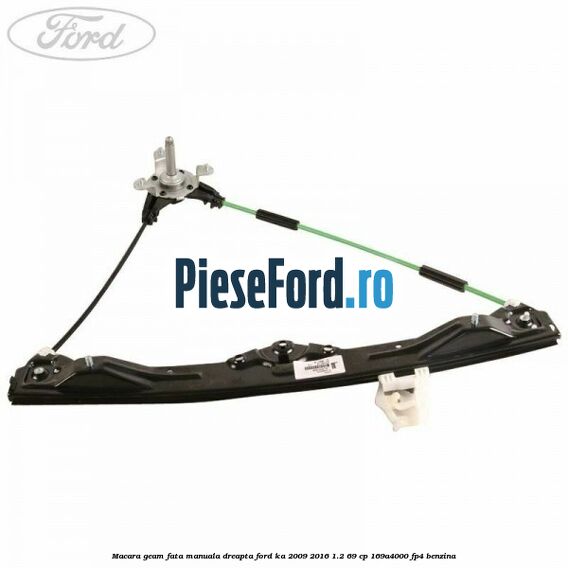 Macara geam fata manuala dreapta Ford Ka 2009-2016 1.2 69 cp 169A4000, FP4 benzina
