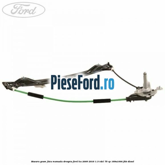 Macara geam fata manuala dreapta Ford Ka 2009-2016 1.3 TDCi 75 cp 169A1000, FD4 diesel
