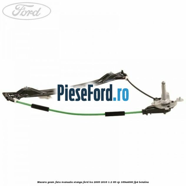 Macara geam fata manuala stanga Ford Ka 2009-2016 1.2 69 cp 169A4000, FP4 benzina