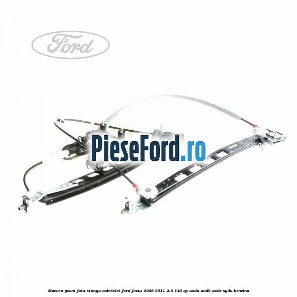 Macara geam fata stanga Cabriolet Ford Focus 2008-2011 2.0 145 cp AODA, AODB, AODE, SYDA benzina