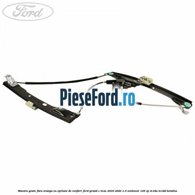 Macara geam fata stanga cu optiune de confort Ford Grand C-Max 2016-2020 1.0 EcoBoost 125 cp M1DA, M1DD benzina