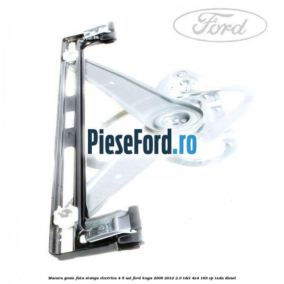 Macara geam fata stanga electrica 4/5 usi Ford Kuga 2008-2012 2.0 TDCI 4x4 163 cp TXDA diesel