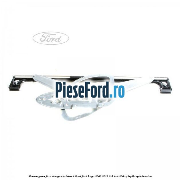 Macara geam fata stanga electrica 4/5 usi Ford Kuga 2008-2012 2.5 4x4 200 cp Macara geam fata stanga electrica 4/5 usi Ford Kuga 2008-2012 2.5 4x4 200 cp HYDB, HYDC benzina