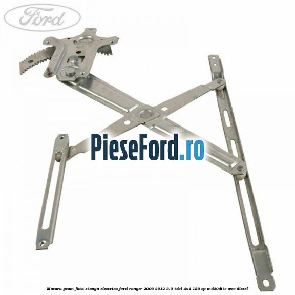 Macara geam fata stanga electrica Ford Ranger 2006-2012 3.0 TDCi 4x4 156 cp MD30DITC, WEC diesel