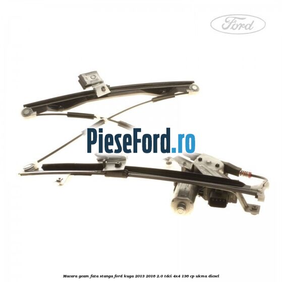 Macara geam fata stanga Ford Kuga 2013-2016 2.0 TDCi 4x4 136 cp UKMA diesel