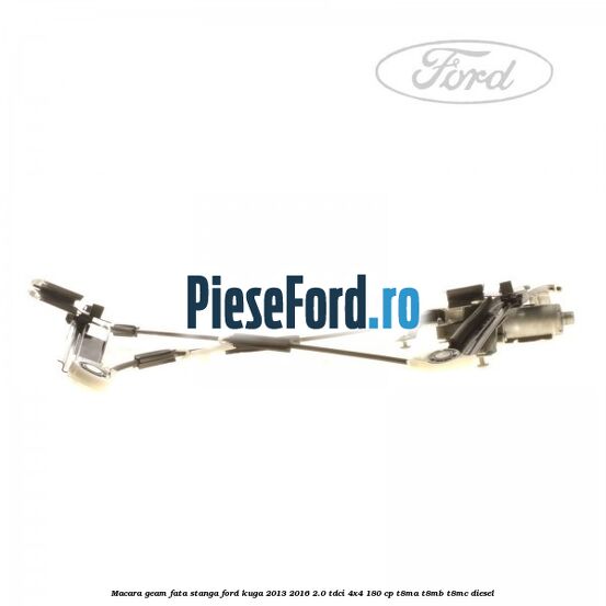 Macara geam fata stanga Ford Kuga 2013-2016 2.0 TDCi 4x4 180 cp T8MA, T8MB, T8MC diesel