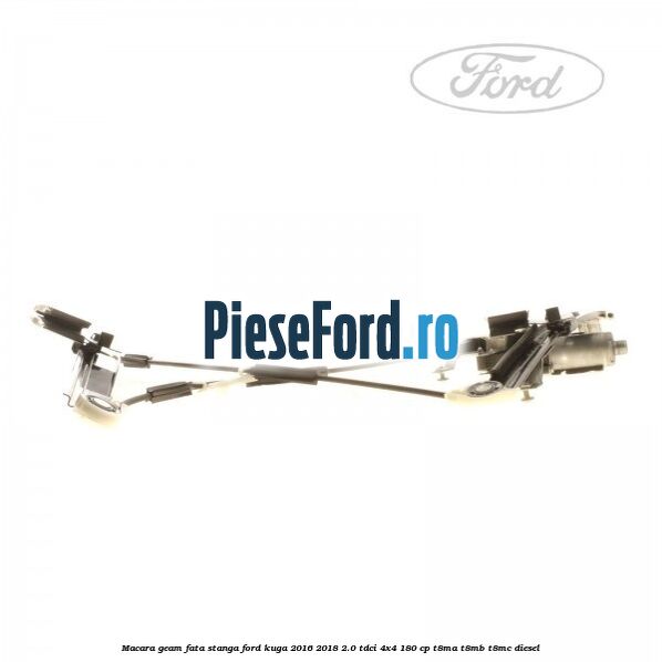 Macara geam fata stanga Ford Kuga 2016-2018 2.0 TDCi 4x4 180 cp T8MA, T8MB, T8MC diesel