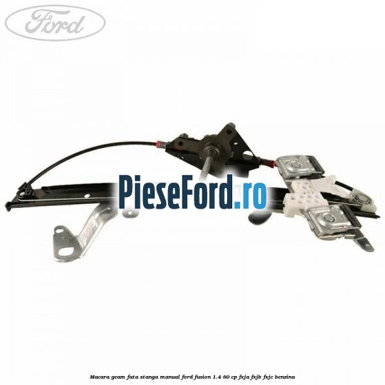 Macara geam fata stanga manual Ford Fusion 1.4 80 cp Macara geam fata stanga manual Ford Fusion 1.4 80 cp FXJA, FXJB, FXJC benzina