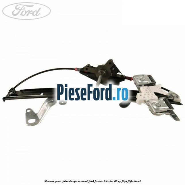 Macara geam fata stanga manual Ford Fusion 1.4 TDCi 68 cp F6JA, F6JB diesel