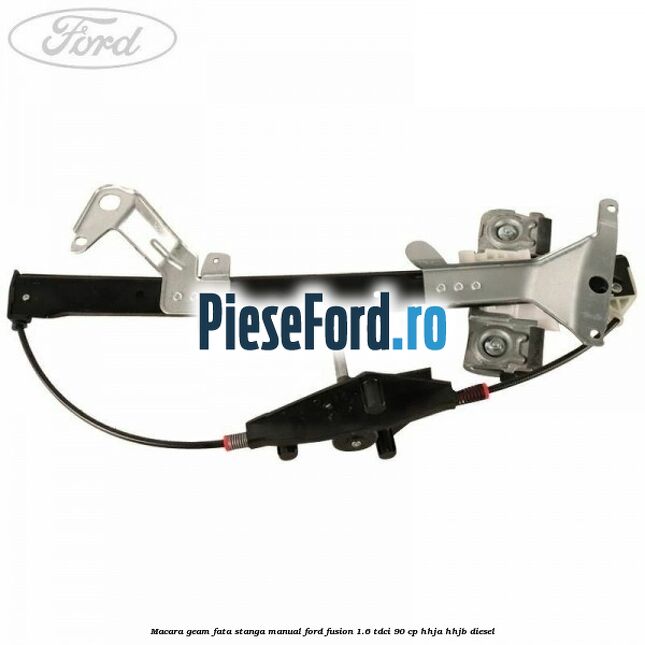 Macara geam fata stanga manual Ford Fusion 1.6 TDCi 90 cp HHJA, HHJB diesel