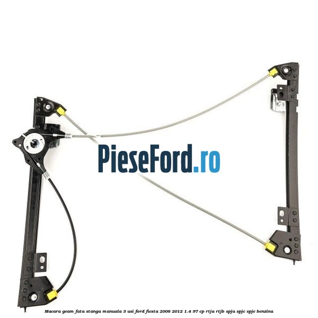 Macara geam fata stanga manuala 3 usi Ford Fiesta 2008-2012 1.4 97 cp RTJA, RTJB, SPJA, SPJC, SPJE benzina