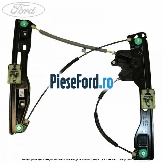 Macara geam spate dreapta actionare manuala Ford Mondeo 2019-2023 1.5 EcoBoost 165 cp UNCN benzina