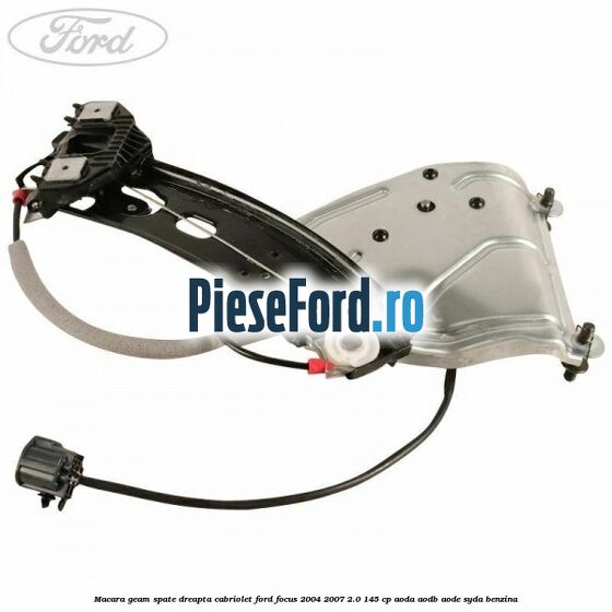 Macara geam spate dreapta cabriolet Ford Focus 2004-2007 2.0 145 cp AODA, AODB, AODE, SYDA benzina