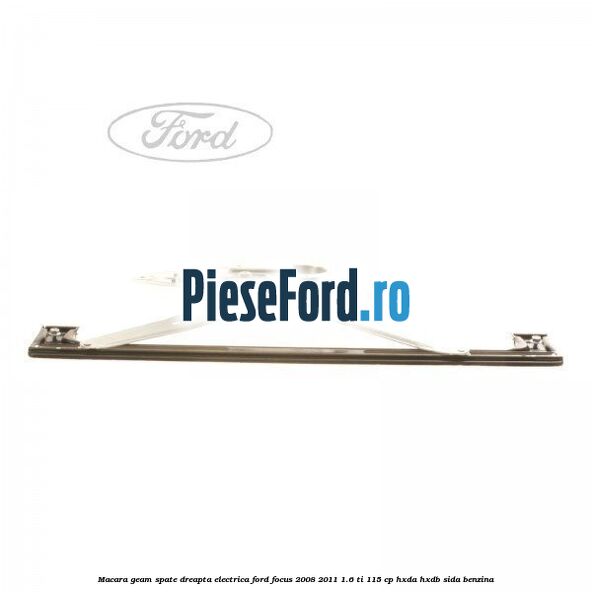 Macara geam spate dreapta electrica Ford Focus 2008-2011 1.6 Ti 115 cp Macara geam spate dreapta electrica Ford Focus 2008-2011 1.6 Ti 115 cp HXDA, HXDB, SIDA benzina